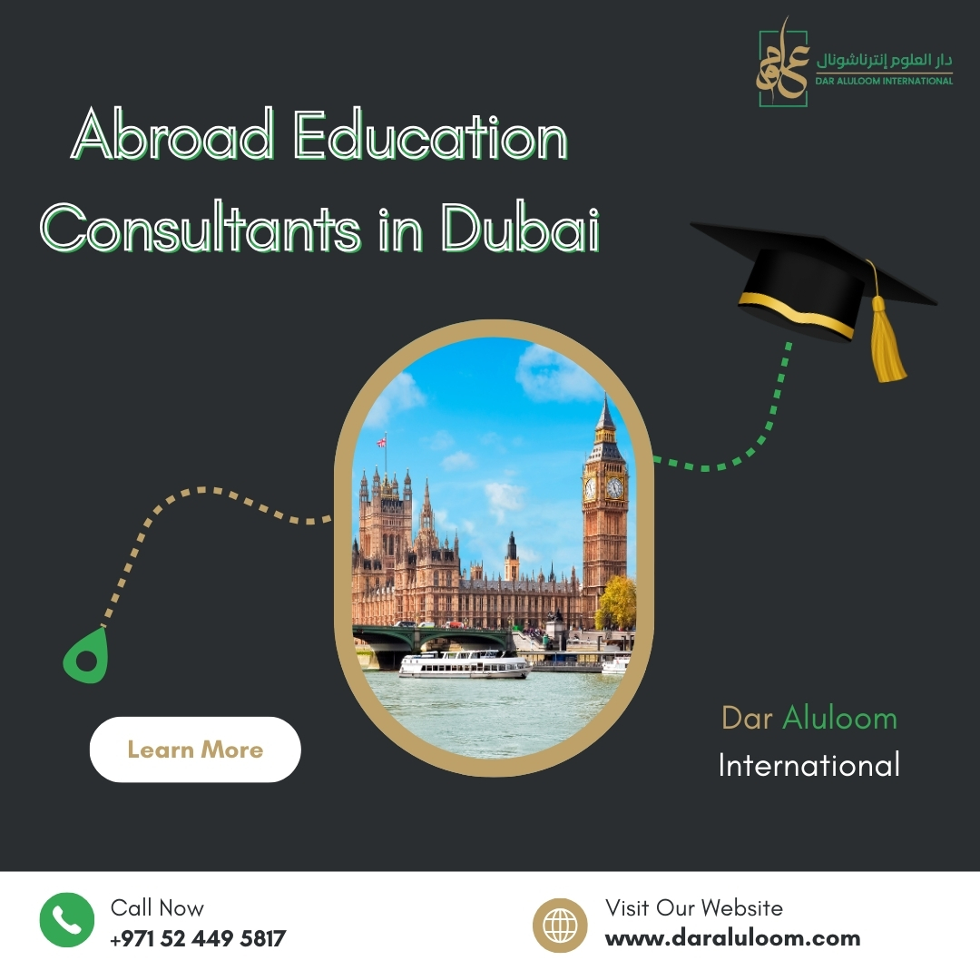 Your Guide to Abroad Education Consultants in Dubai: Unlocking Global Opportunities